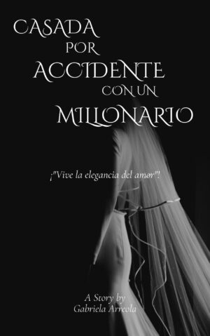 Casada por accidente con un millonario
